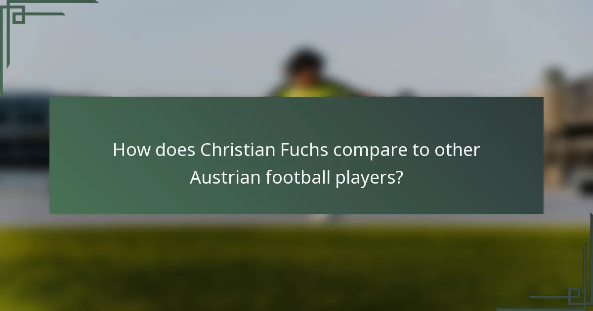 How does Christian Fuchs compare to other Austrian football players?