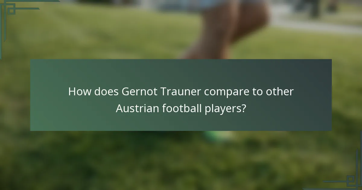 How does Gernot Trauner compare to other Austrian football players?