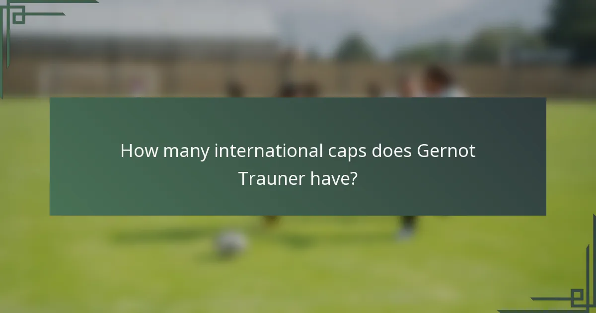 How many international caps does Gernot Trauner have?