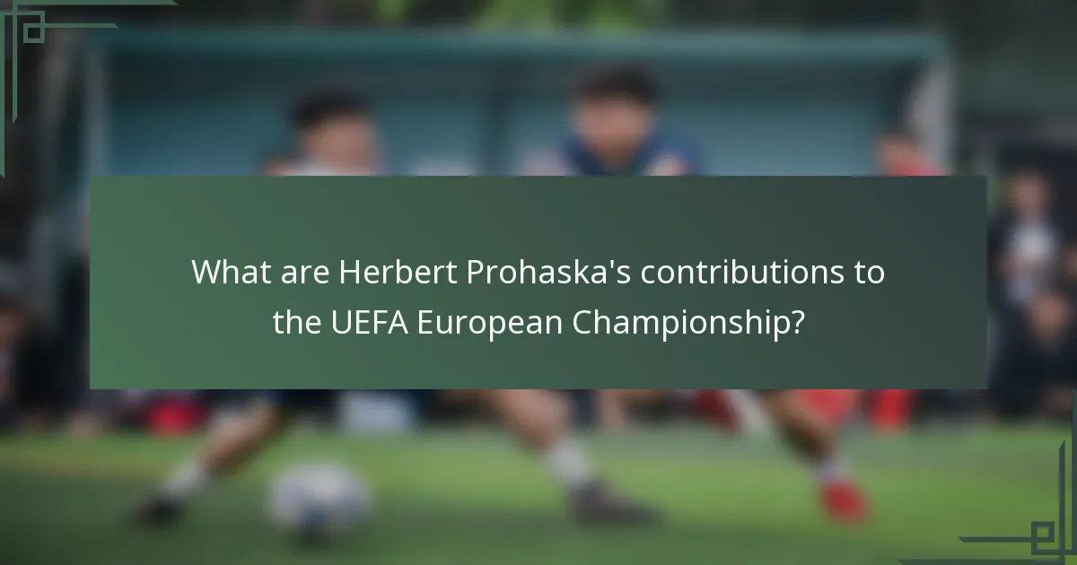 What are Herbert Prohaska's contributions to the UEFA European Championship?