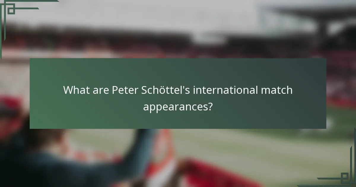 What are Peter Schöttel's international match appearances?