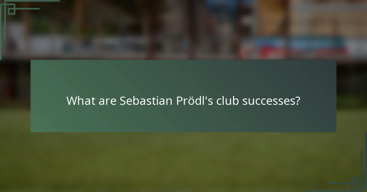 What are Sebastian Prödl's club successes?