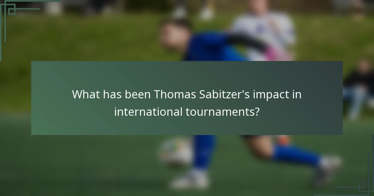 What has been Thomas Sabitzer's impact in international tournaments?