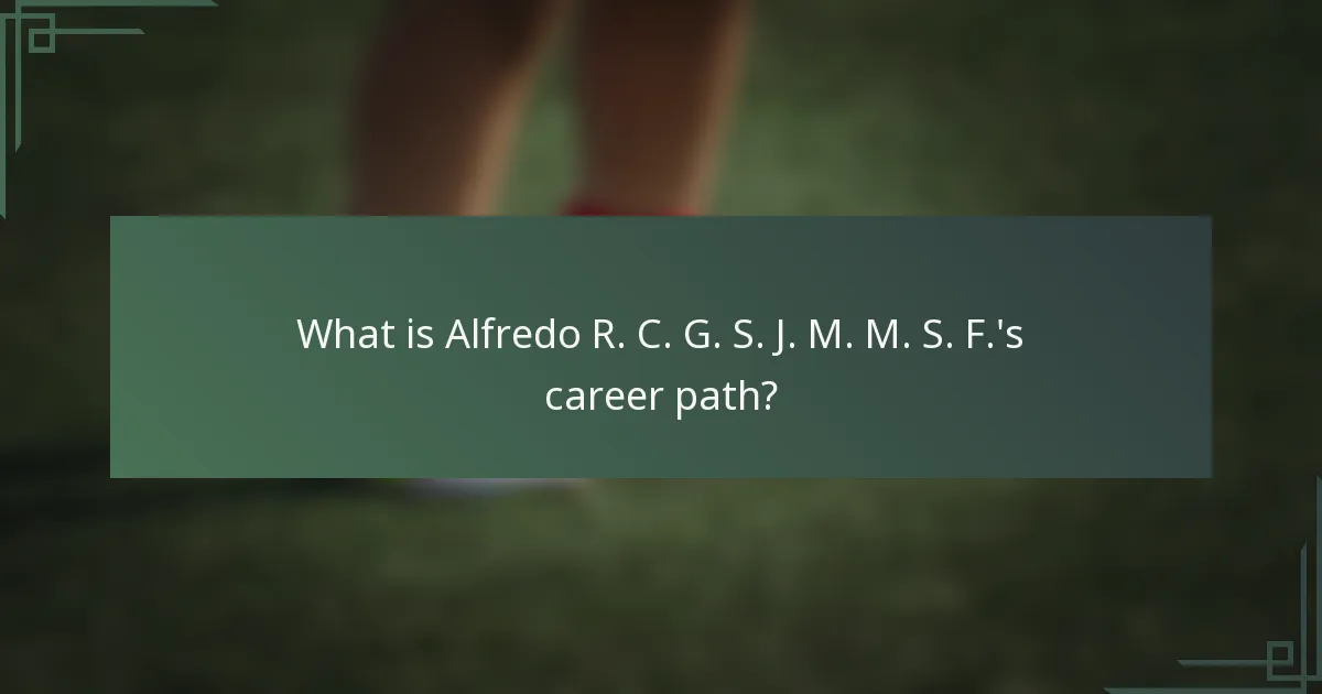 What is Alfredo R. C. G. S. J. M. M. S. F.'s career path?