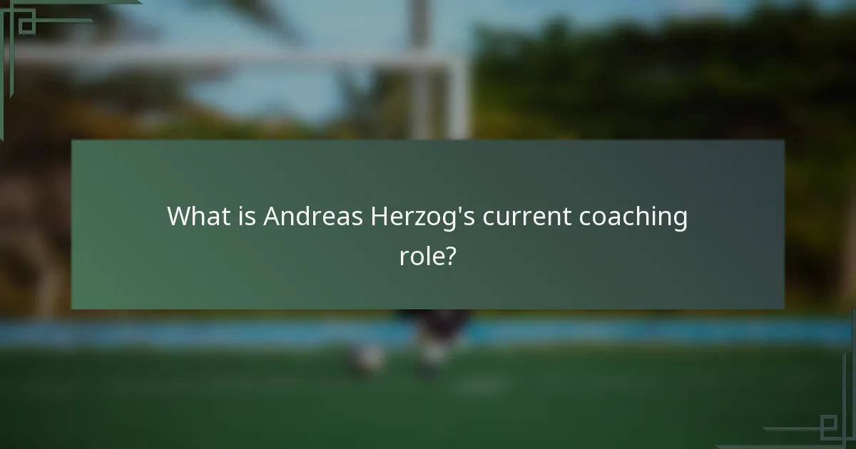 What is Andreas Herzog's current coaching role?
