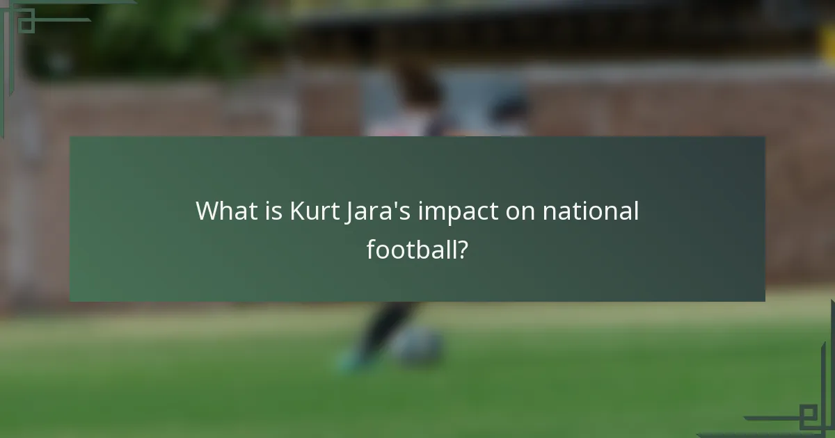 What is Kurt Jara's impact on national football?
