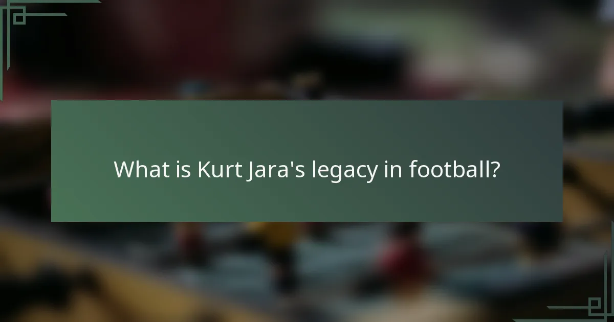 What is Kurt Jara's legacy in football?