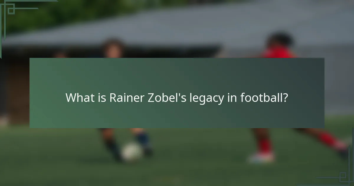 What is Rainer Zobel's legacy in football?