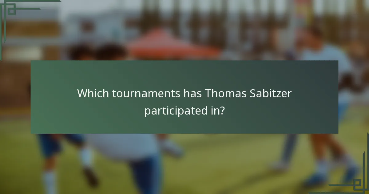 Which tournaments has Thomas Sabitzer participated in?